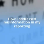 How I addressed misinformation in my reporting