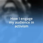 How I engage my audience in activism