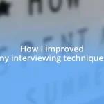 How I improved my interviewing techniques