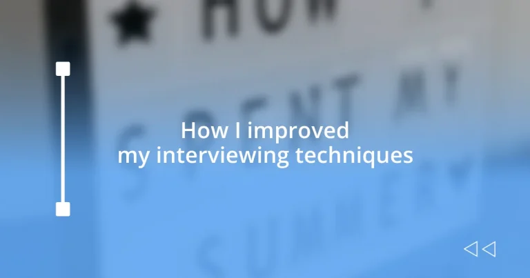 How I improved my interviewing techniques