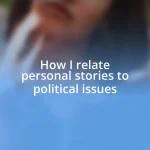 How I relate personal stories to political issues