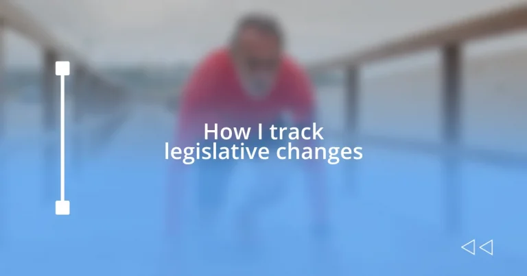 How I track legislative changes