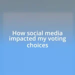 How social media impacted my voting choices