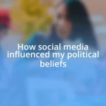 How social media influenced my political beliefs