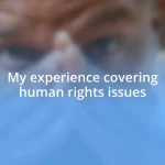 My experience covering human rights issues