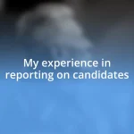 My experience in reporting on candidates