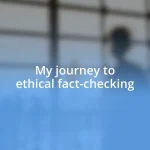 My journey to ethical fact-checking