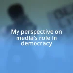 My perspective on media’s role in democracy