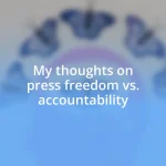 My thoughts on press freedom vs. accountability