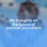 My thoughts on the future of political journalism