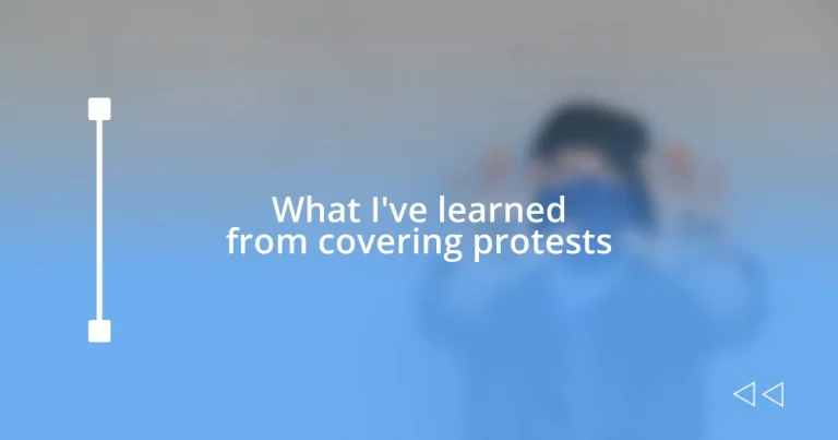 What I’ve learned from covering protests