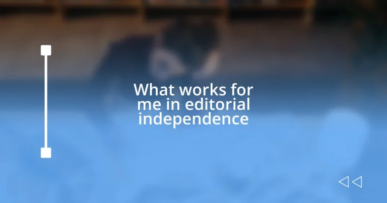 What works for me in editorial independence