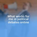 What works for me in political debates online