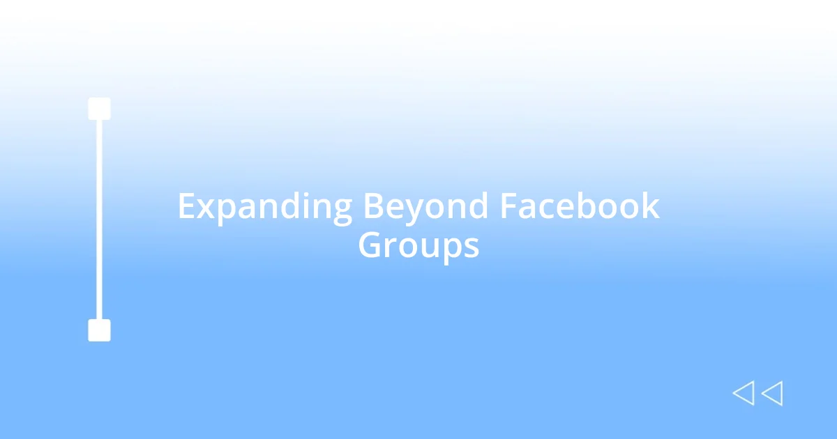 Expanding Beyond Facebook Groups