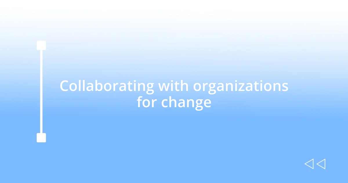 Collaborating with organizations for change