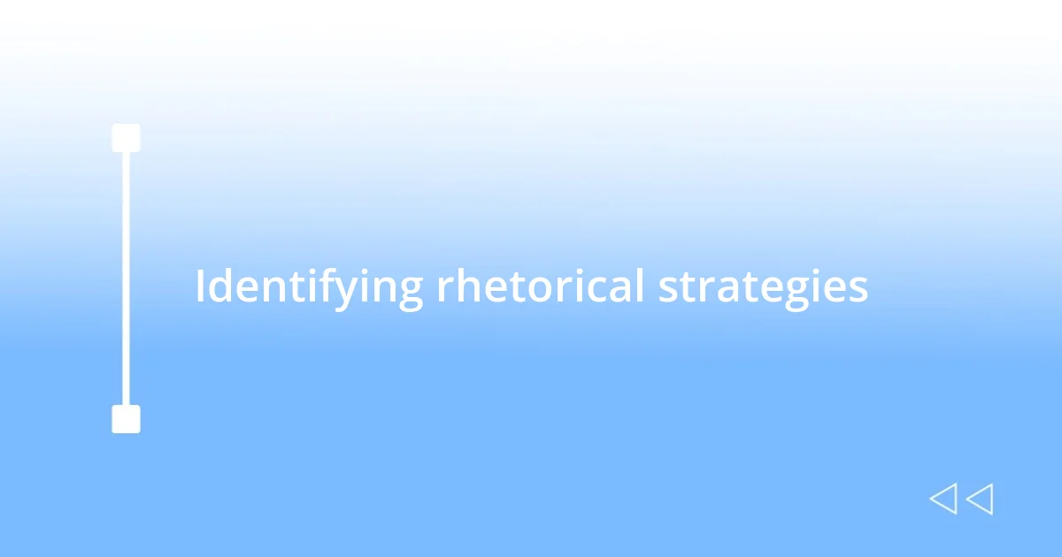 Identifying rhetorical strategies