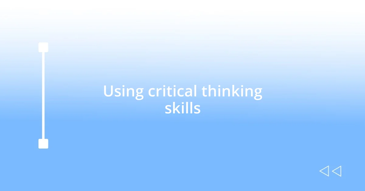 Using critical thinking skills