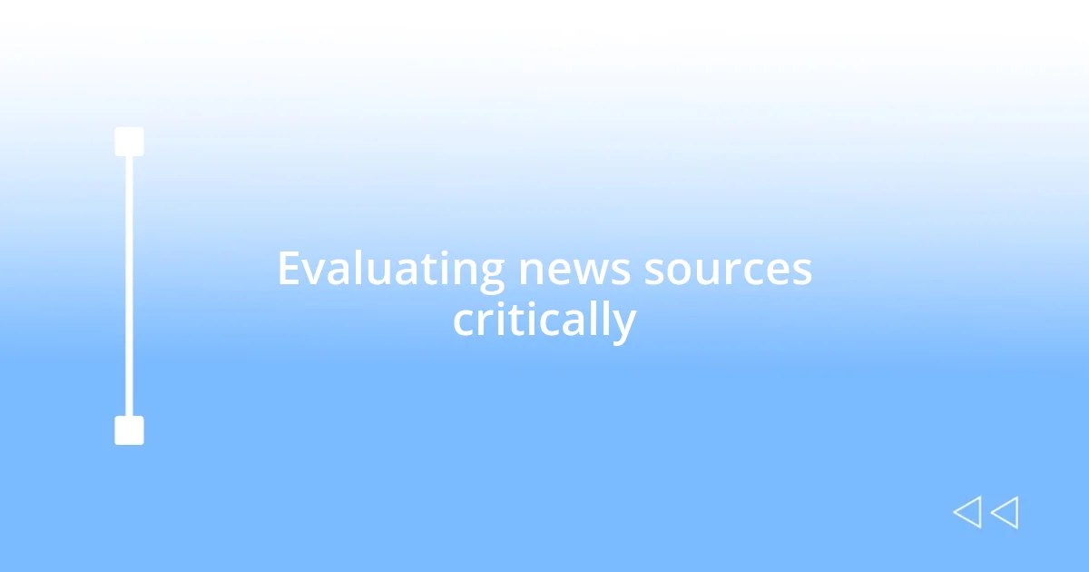 Evaluating news sources critically