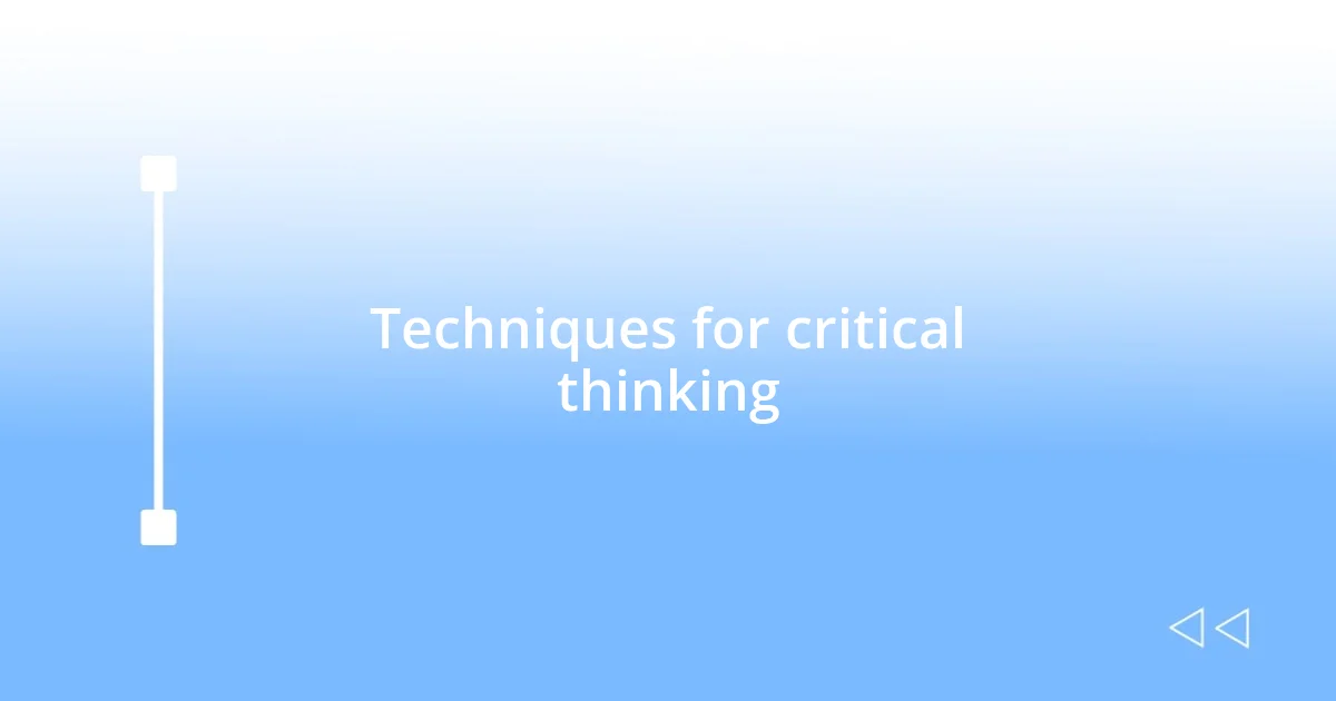 Techniques for critical thinking