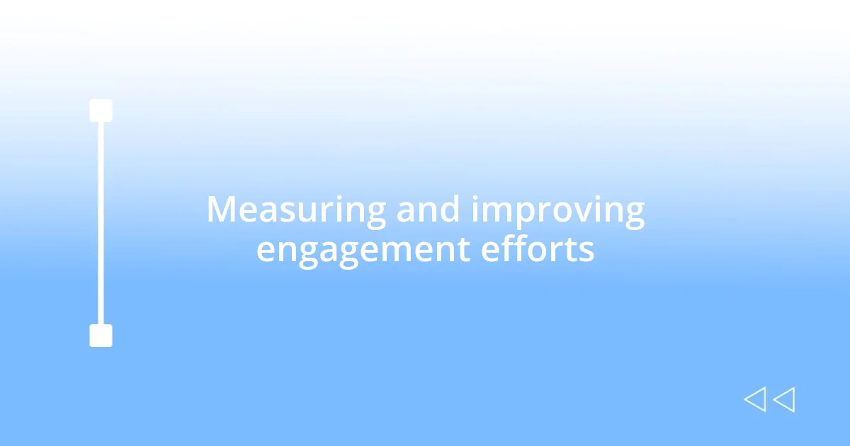 Measuring and improving engagement efforts