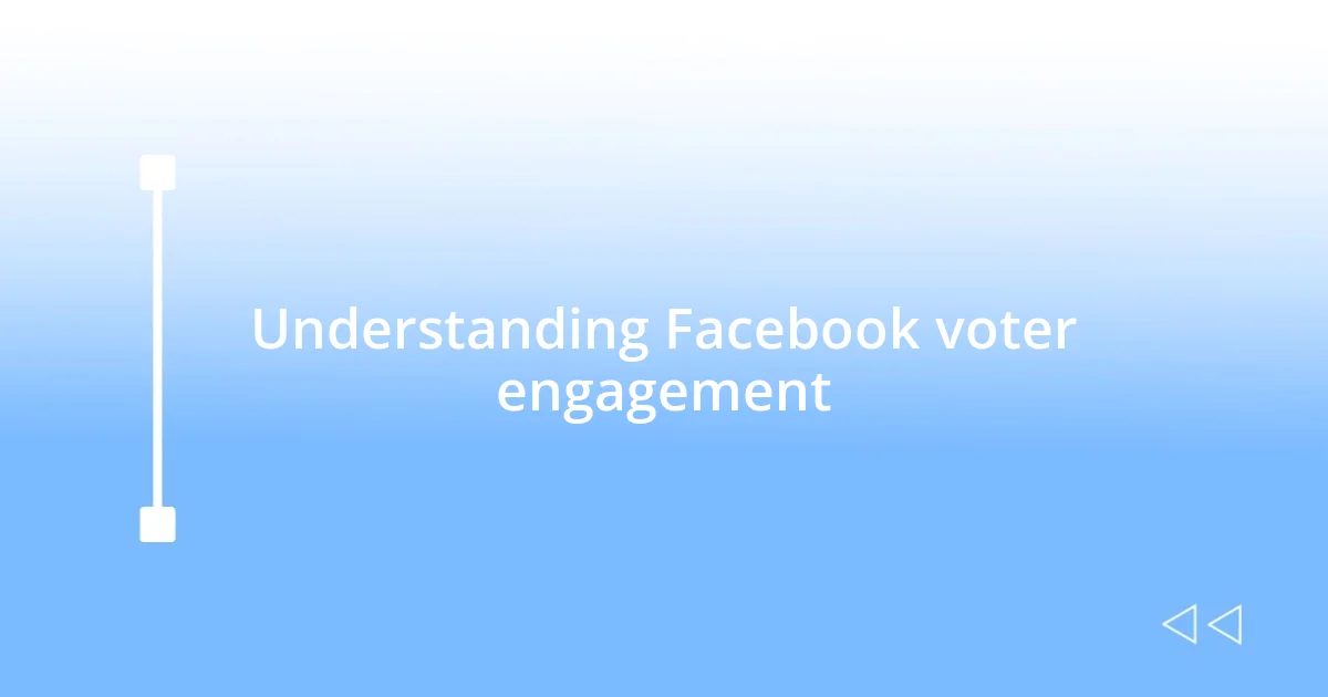 Understanding Facebook voter engagement