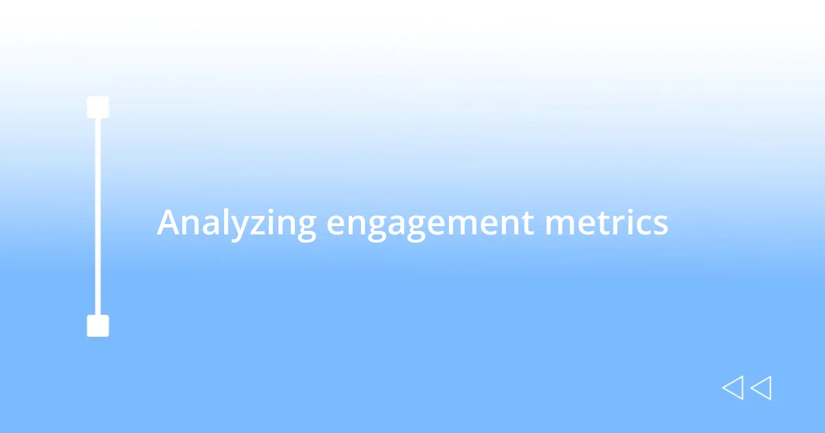 Analyzing engagement metrics