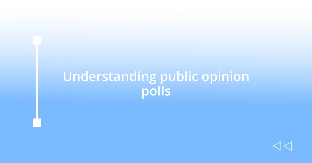 Understanding public opinion polls