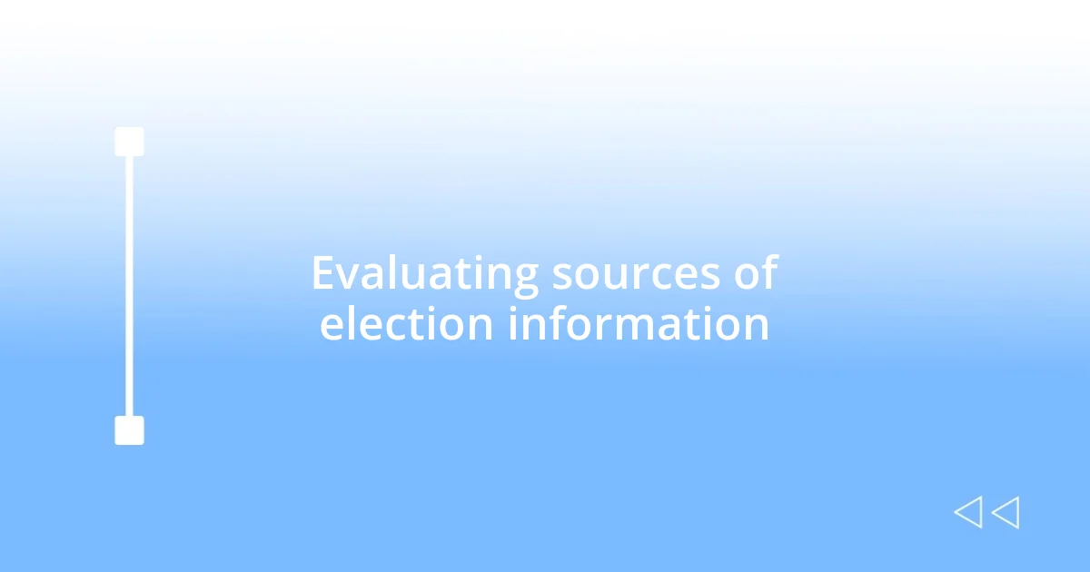 Evaluating sources of election information