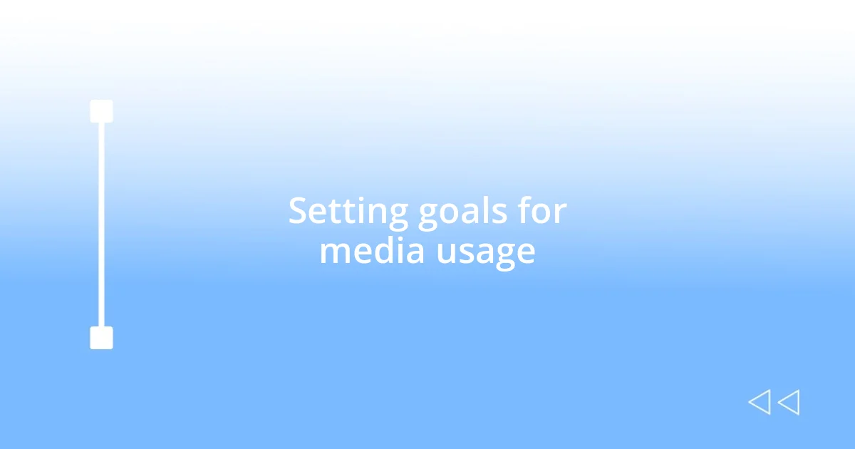 Setting goals for media usage