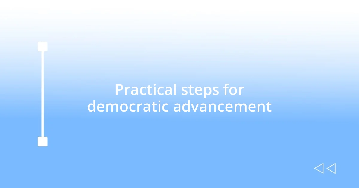 Practical steps for democratic advancement