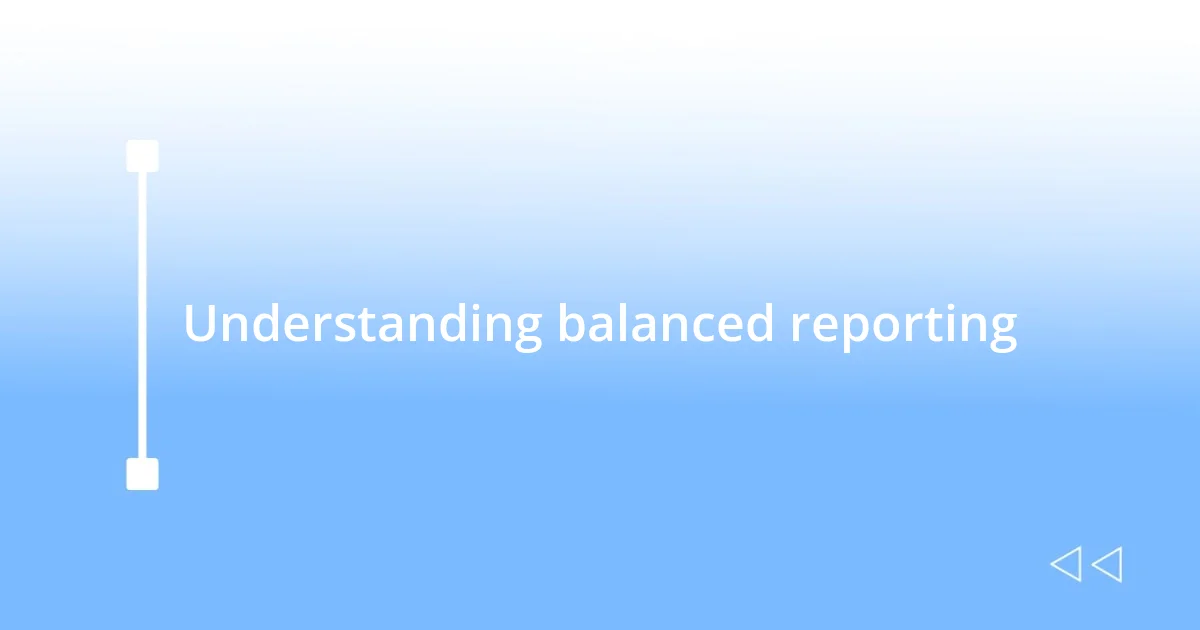 Understanding balanced reporting