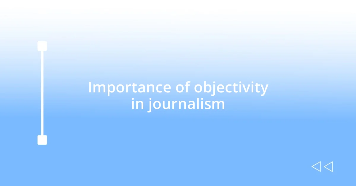 Importance of objectivity in journalism