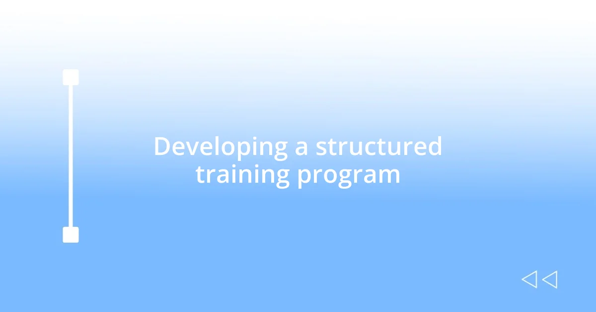 Developing a structured training program