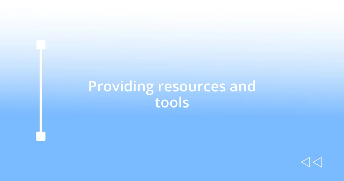 Providing resources and tools