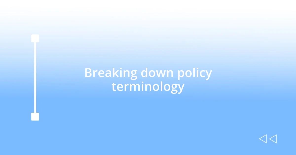 Breaking down policy terminology