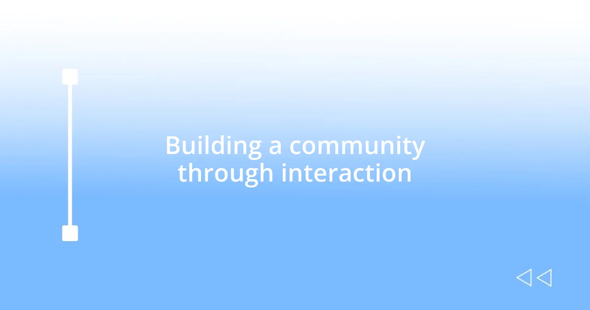 Building a community through interaction