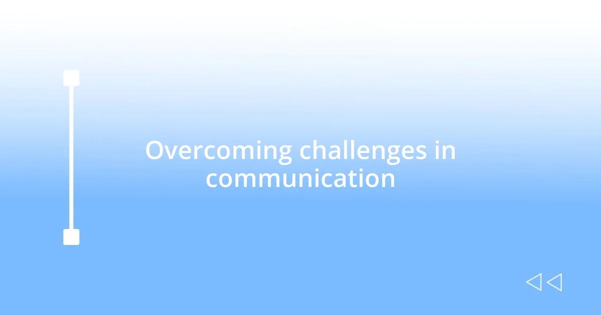 Overcoming challenges in communication