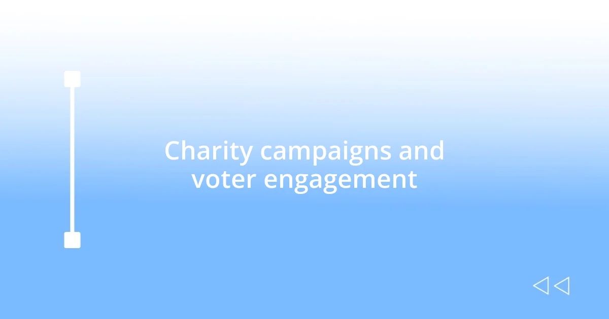 Charity campaigns and voter engagement