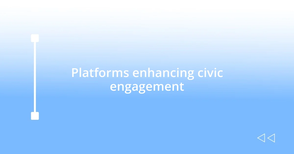 Platforms enhancing civic engagement