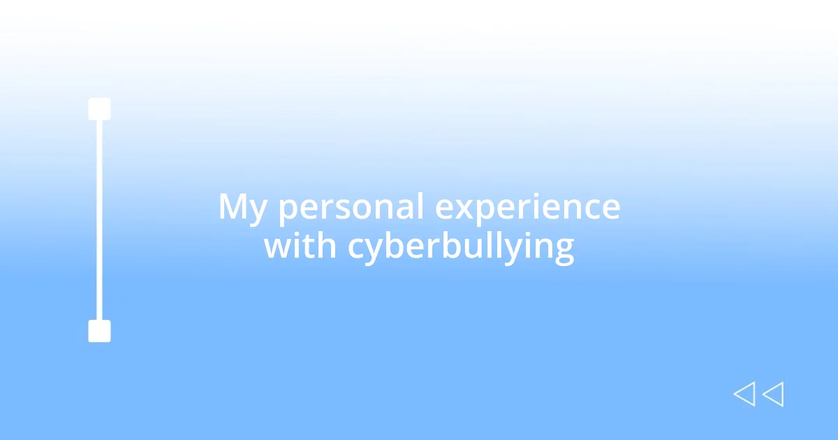 My personal experience with cyberbullying