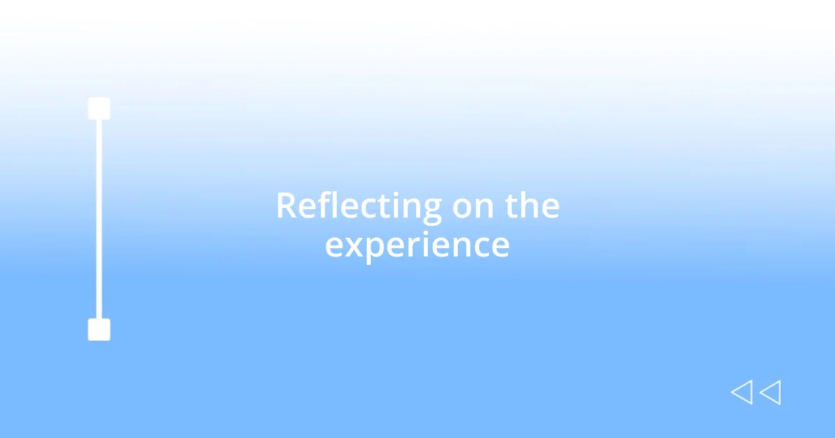 Reflecting on the experience