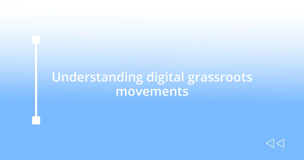 Understanding digital grassroots movements