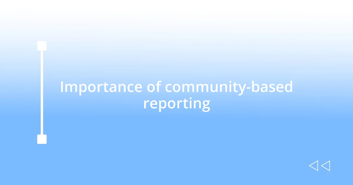 Importance of community-based reporting