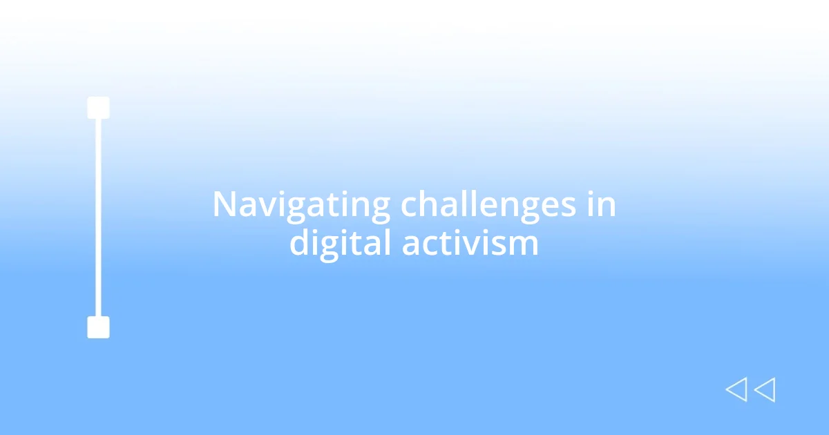 Navigating challenges in digital activism