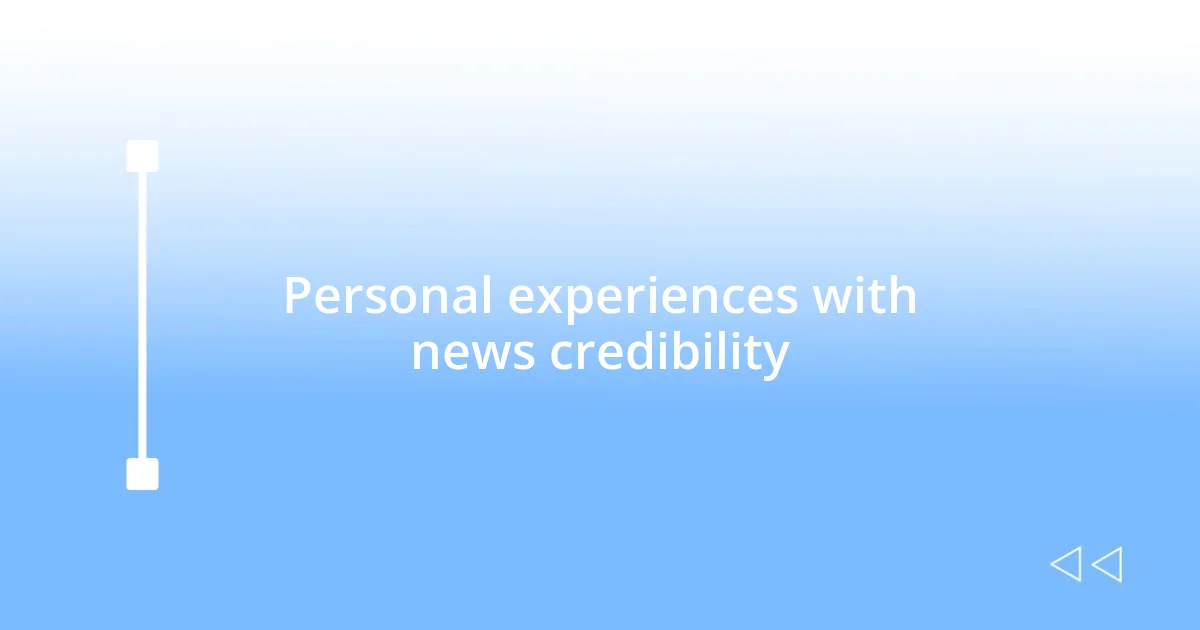 Personal experiences with news credibility