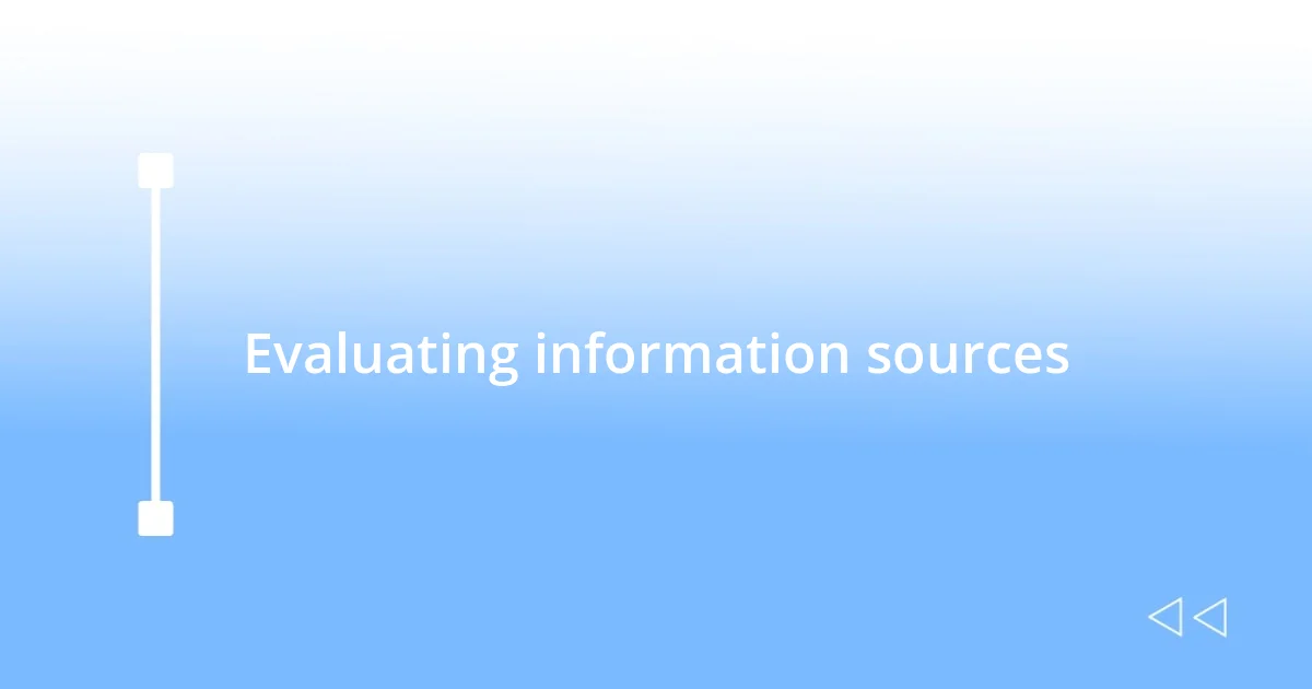 Evaluating information sources