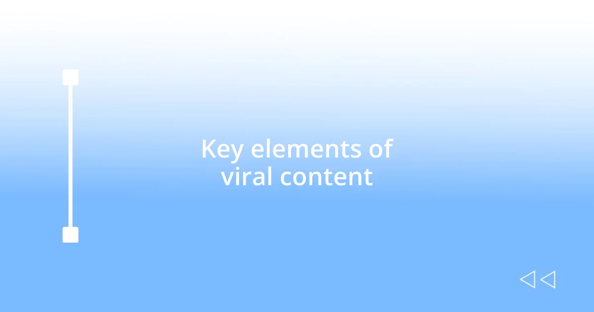 Key elements of viral content