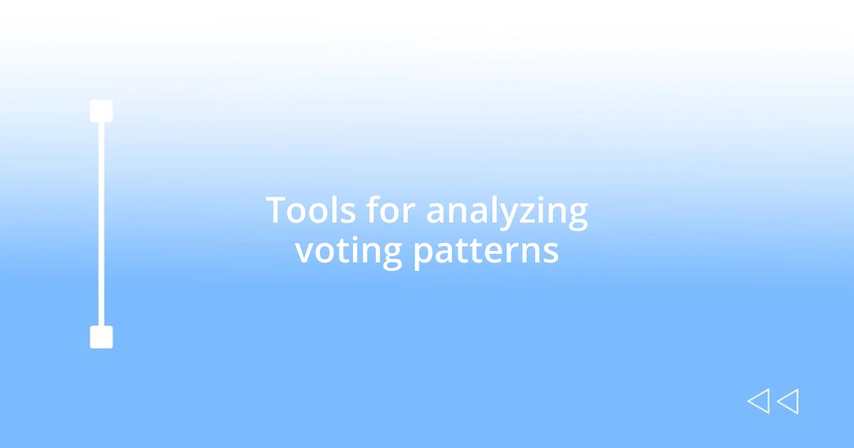 Tools for analyzing voting patterns