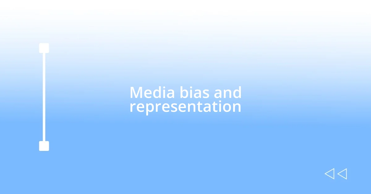 Media bias and representation