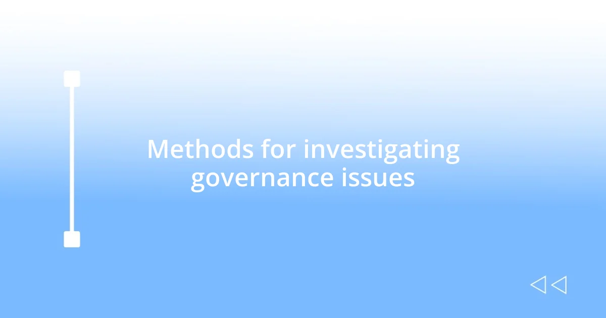 Methods for investigating governance issues